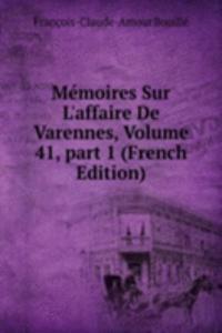 Memoires Sur L'affaire De Varennes, Volume 41, part 1 (French Edition)