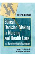 Ethical Decision Making in Nursing and Health Care