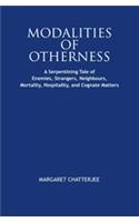 Modalities of Otherness : A Serpentining Tale of Enemies, Strangers, Neighbours, Mortality, Hospitality, and Cognate Matters