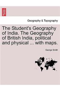 The Student's Geography of India. The Geography of British India, political and physical ... with maps.