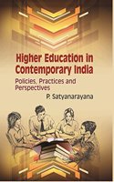 HIGHER EDUCATION IN CONTEMPORARY INDIA: POLICIES, PRACTICES AND PERSPECTIVES