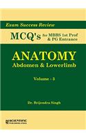 Anatomy: Abdomen & Lowerlimb (Vol. 3) - Exam Success Review MCQs for MBBS Ist Prof & PG Entrance