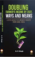 DOUBLING FARMER'S INCOME BY 2022,WAYS AND MEANS