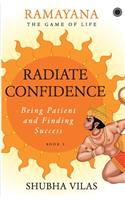 Ramayana: The Game of Life Radiate Confidence