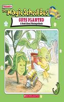 Gets Planted: A Book About Photosynthesis (The Magic School Bus)