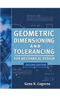 Geometric Dimensioning and Tolerancing for Mechanical Design