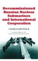 Decommissioned Russian Nuclear Submarines and International Cooperation