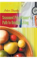 Seasoned Practitioner's Path to Healthy Living