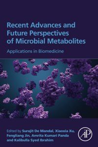Recent Advances and Future Perspectives of Microbial Metabolites