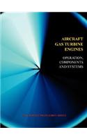 Aircraft Gas Turbine Engines - Operation, Components & Systems (Jet Propulsion)