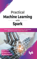 Practical Machine Learning with Spark