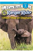 Ranger Rick: I Wish I Was an Elephant