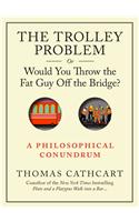 Trolley Problem, or Would You Throw the Fat Guy Off the Bridge?