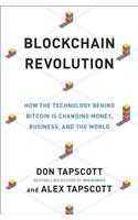 Blockchain Revolution: How the Technology Behind Bitcoin Is Changing Money, Business, and the World