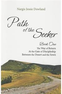 Path of the Seeker: Book One -- The Way of Return, At the Gate of Discipleship, Between the Desert & the Sown
