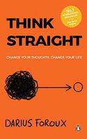 Think Straight: Change your thoughts, Change your life