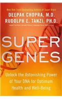 Super Genes: Unlock the Astonishing Power of Your DNA for Optimum Health and Well-Being