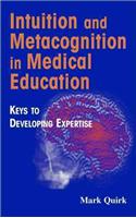 Intuition and Metacognition in Medical Education