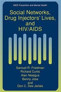 Social Networks, Drug Injectors’ Lives, and HIV/AIDS