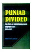 Punjab Divided: Politics of the Muslim League and Partition 1935 - 47