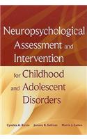 Neuropsychological Assessment and Intervention for Childhood and Adolescent Disorders