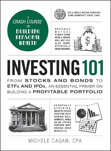 Investing 101: From Stocks and Bonds to Etfs and Ipos, an Essential Primer on Building a Profitable Portfolio(Adams 101)