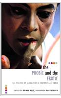 Phobic and the Erotic - The Politics of Sexualities in Contemporary India