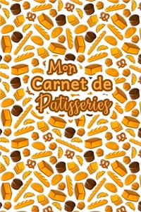 Mon Carnet de Patisseries: Carnet De Recettes Pâtisserie à Remplir - Spécial Gâteaux, Pâtisserie, Viennoiserie, Boulangerie - Préparation et Evaluation des Recettes - Carnet V