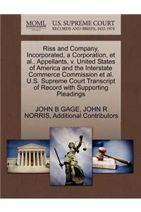 Riss and Company, Incorporated, a Corporation, et al., Appellants, V. United States of America and the Interstate Commerce Commission et al. U.S. Supreme Court Transcript of Record with Supporting Pleadings
