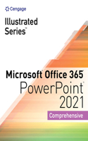 Illustrated Series? Collection, Microsoft? Office 365? & PowerPoint? 2021 Comprehensive