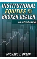 Institutional Equities and the Broker Dealer