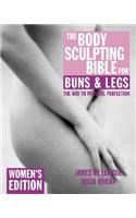 Body Sculpting Bible for Buns & Legs: Women's Edition