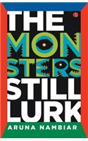 The Monsters Still Lurk