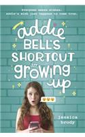 Addie Bell's Shortcut to Growing Up