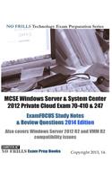 MCSE Windows Server & System Center 2012 Private Cloud Exam 70-410 & 247 ExamFOCUS Study Notes & Review Questions 2014 Edition