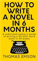 How To Write A Novel In 6 Months