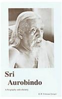 Sri Aurobindo a Biography and a History