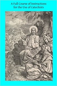 A Full Course of Instructions for the Use of Catechists