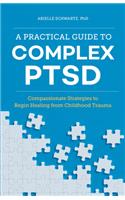 Practical Guide to Complex Ptsd