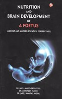 Nutrition and Brain Development of a Foetus (Ancient and Modern Scientific Perspective)
