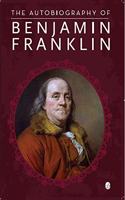 The Autobiography Of Benjamin Franklin