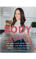 Body Love: Live in Balance, Weigh What You Want, and Free Yourself from Food Drama Forever(Body Love)