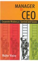 Manager to CEO: Corporate Wisdom for Survival and Success