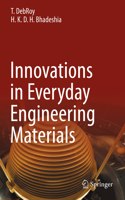 Innovations in Everyday Engineering Materials