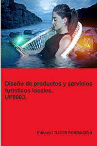 Diseño de productos y servicios turísticos locales. UF0083.