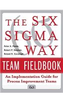 Six SIGMA Way Team Fieldbook: An Implementation Guide for Process Improvement Teams