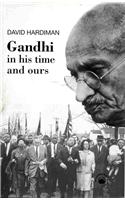 Gandhi: In His Time And Ours