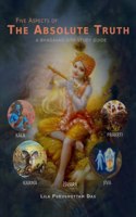 FIVE ASPECTS OF THE ABSOLUTE TRUTH - A BHAGAVAD GITA STUDY GUIDE