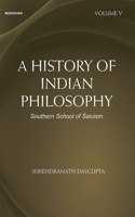 A History of Indian Philosophy: Southern School of Saivism (Volume V)