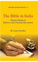 The Bible in India : Hindoo Origin of Hebrew and Christian Revelation